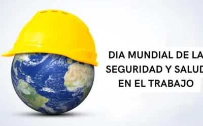 Día Mundial de la Salud y Seguridad en el Trabajo